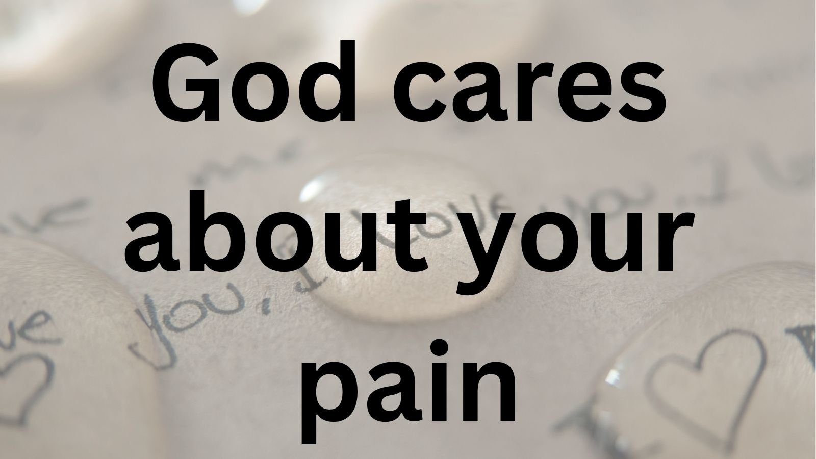 Does God care about my pain?